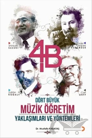 4B Dört Büyük Müzik Öğretim Yaklaşımları ve Yöntemleri – Mustafa Kabataş – Cinius Yayınları kitap kapağı