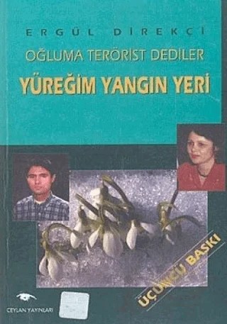 Yüreğim Yangın Yeri Oğluma Terörist Dediler – Ergül Direkçi – Ceylan Yayınları kitap kapağı