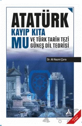 Atatürk Kayıp Kıta Mu ve Türk Tarih Tezi Güneş Dil Teorisi
