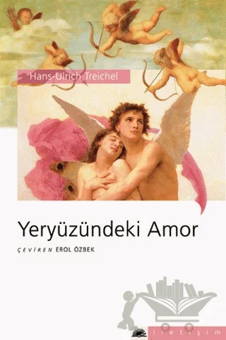 Yeryüzündeki Amor – Hans-Ulrich Treichel – İletişim Yayınevi kitap kapağı
