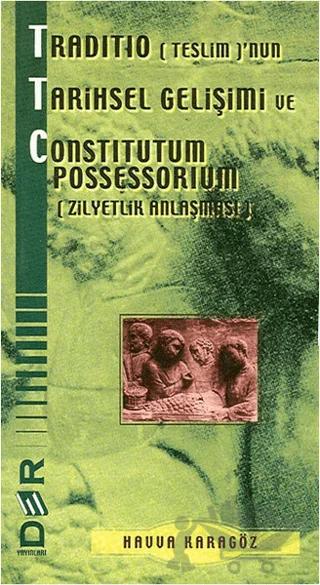 Traditio (Teslim)’nun Tarihsel Gelişimi ve Constitutum Possessorium