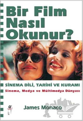 Bir Film Nasıl Okunur? - Sinema Dili, Tarihi ve Kuramı – James Monaco – Oğlak Yayıncılık kitap kapağı