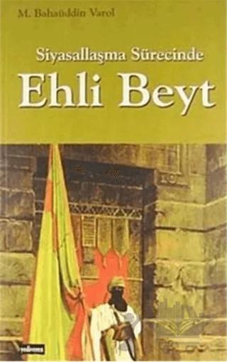 Siyasallaşma Sürecinde Ehli Beyt – M. Bahaüddin Varol – Yediveren Kitap (Konya) kitap kapağı