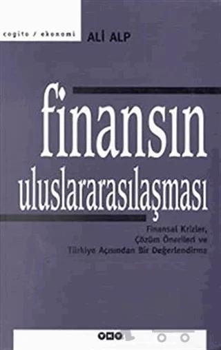 Finansın Uluslararasılaşması Finansal Krizler, Çözüm Önerileri ve Türkiye Açısından Bir Değerlendirme