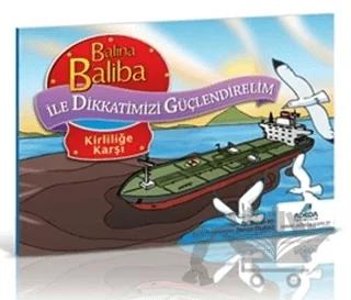 Balina Baliba ile Dikkatimizi Güçlendirelim - Kirliliğe Karşı