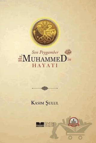Son Peygamber Hz. Muhammed'in (Sallallahu Aleyhi Vessellem) Hayatı