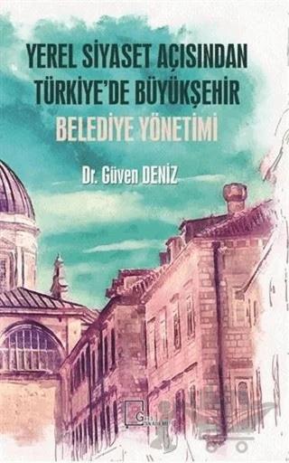 Yerel Siyaset Açısından Türkiye’de Büyükşehir Belediye Yönetimi