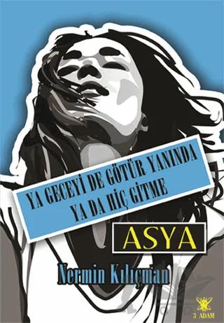 Ya Geceyi de Götür Yanında Ya da Hiç Gitme - Asya