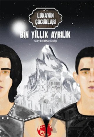 Luna’nın Çocukları: Bin Yıllık Ayrılık – Suphi Burak Özder – Doğan Egmont Yayıncılık kitap kapağı