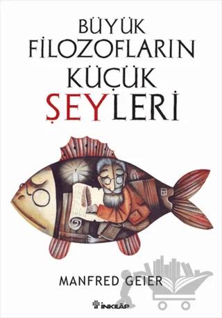 Büyük Filozofların Küçük Şeyleri
