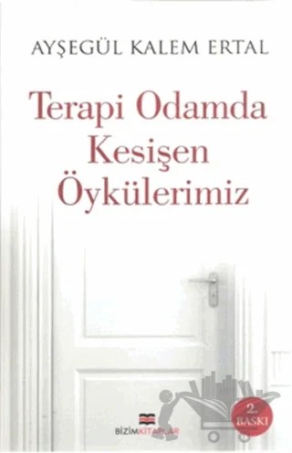 Terapi Odamda Kesişen Öykülerimiz – Ayşegül Kalem Ertal – Bizim Kitaplar Yayınevi kitap kapağı