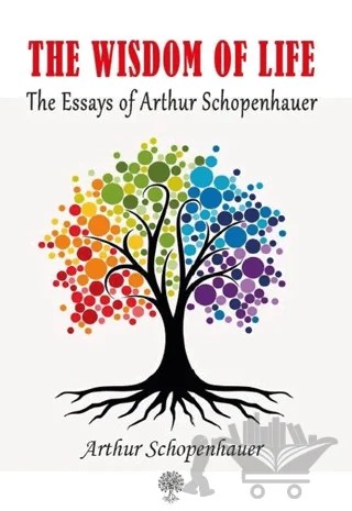 The Wisdom Of Life – Arthur Schopenhauer – Platanus Publishing kitap kapağı