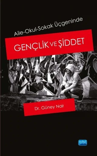 -Aile-Okul-Sokak Üçgeninde- GENÇLİK VE ŞİDDET – Güney Nair – Nobel Akademik Yayıncılık kitap kapağı