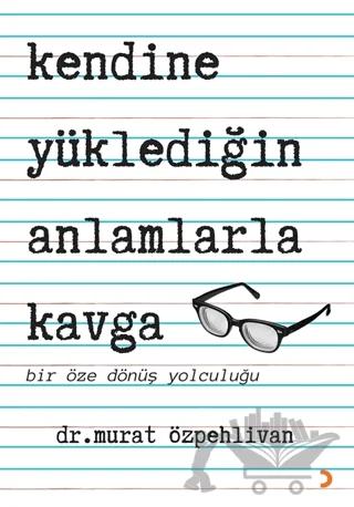 Kendine Yüklediğin Anlamlarla Kavga