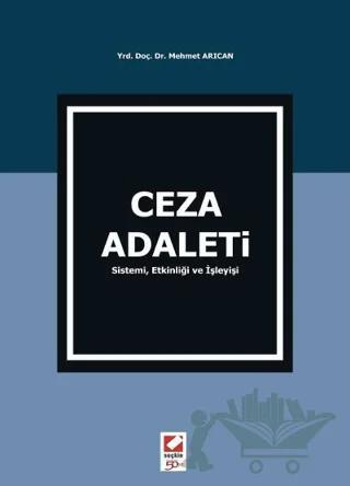Ceza Adaleti Sistemi, Etkinliği ve İşleyişi