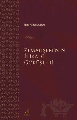 Zemahşei’nin İtikadi Görüşleri – Hilmi Kemal Altun – Fecr Yayınları kitap kapağı