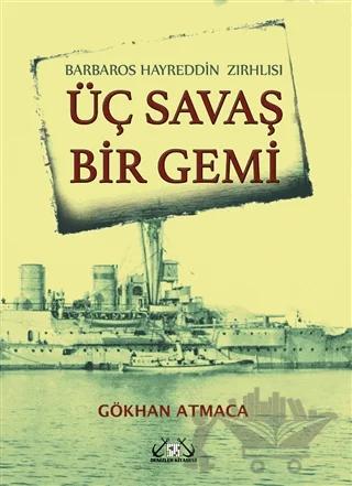 Barbaros Hayrettin Zırhlısı - Üç Savaş Bir Gemi