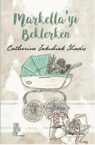 Markella'yı Beklerken – Catherine Jakubiak Iliadis – Edebiyatist kitap kapağı