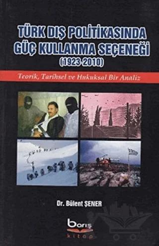 Türk Dış Politikasında Güç Kullanma Seçeneği (1923 - 2010)