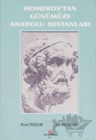 Homeros’tan Günümüze Anadolu Destanları – Birsen Pekçolak, Zeki Büyüktanır – Can Yayınları (Ali Adil Atalay) kitap kapağı