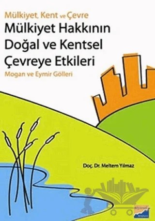 Mülkiyet Hakkının Doğal ve Kentsel Çevreye Etkileri – Meltem Yılmaz – Siyasal Kitabevi kitap kapağı