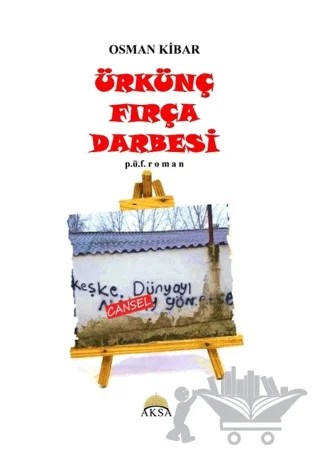 Ürkünç Fırça Darbesi – Osman Kibar – Aksa Kitap kitap kapağı