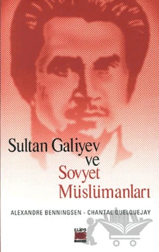 Sultan Galiyev ve Sovyet Müslümanları – Alexandre Benningsen, Chantal Quelquejay – Elips Kitap kitap kapağı