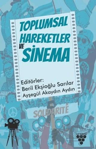 Toplumsal Hareketler ve Sinema – Ayşegül Akaydın Aydın, Beril Ekşioğlu Sarılar – Urzeni Yayıncılık kitap kapağı