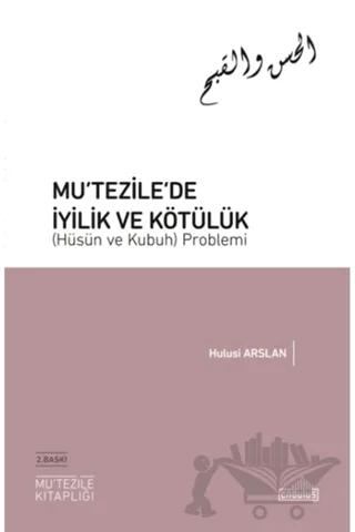 Mu‘tezile’de İyilik ve Kötülük (Hüsün ve Kubuh) Problemi