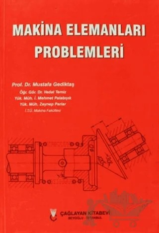 Makina Elemanları Problemleri – İ. Mehmet Palabıyık, Mustafa Gediktaş, Vedat Temiz, Zeynep Parlar – Çağlayan Kitabevi kitap kapağı