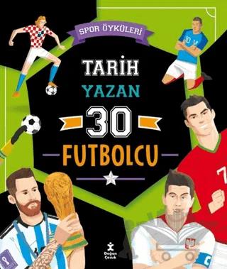 Spor Öyküleri - Tarih Yazan 30 Futbolcu
