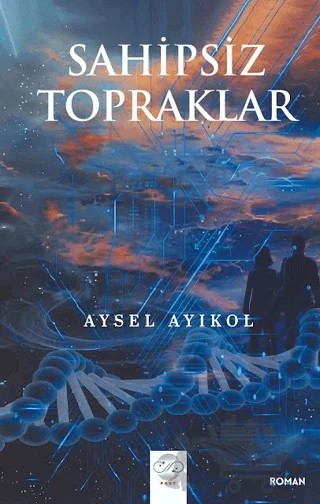Sahipsiz Topraklar – Aysel Ayıkol – Post Yayınevi kitap kapağı