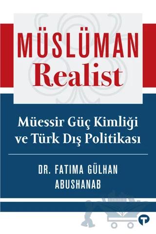 Müslüman Realist - Müessir Güç Kimliği ve Türk Dış Politikası