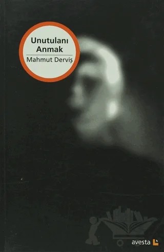 Unutulanı Anmak – Mahmut Derviş – Avesta Yayınları kitap kapağı