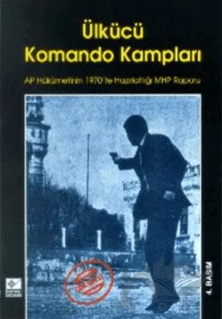 Ülkücü Komando Kampları AP Hükümetinin 1970’te Hazırlattığı MHP Raporu