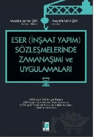 Eser – İnşaat Yapım – Sözleşmelerinde Zamanaşımı ve Uygulamaları