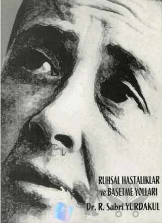 Ruhsal Hastalıklar ve Başetme Yolları – R. Sabri Yurdakul – Adana Nobel Kitabevi kitap kapağı
