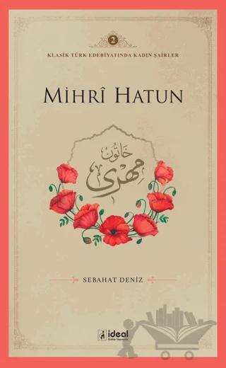 Mihri Hatun – Sebahat Deniz – İdeal Kültür Yayıncılık kitap kapağı