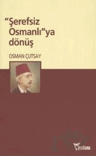 Şerefsiz Osmanlı’ya Dönüş – Osman Çutsay – Yazılama Yayınevi kitap kapağı