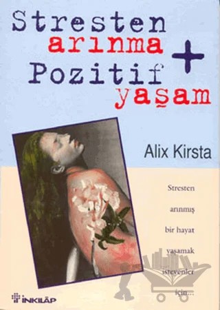 Stresten Arınma Pozitif Yaşam – Alix Kirsta – İnkılap Kitabevi kitap kapağı