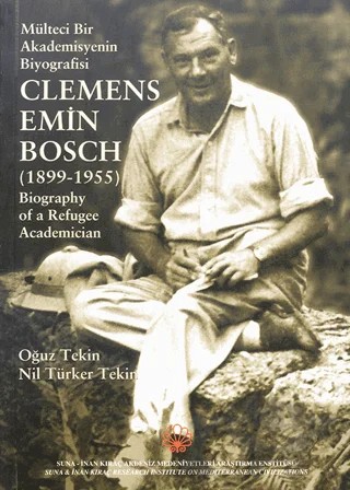 Mülteci Bir Akdemisyenin Biyografisi - Clemens Emin Bosch (1899-1955) – Oğuz Tekin, Nil Türker Tekin – AKMED Suna ve İnan Kıraç Akdeniz Medeniyetleri Araştırma Enstitüsü kitap kapağı