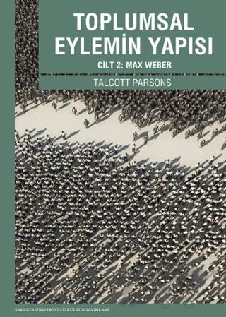 Toplumsal Eylemin Yapısı Cilt 2: Max Weber