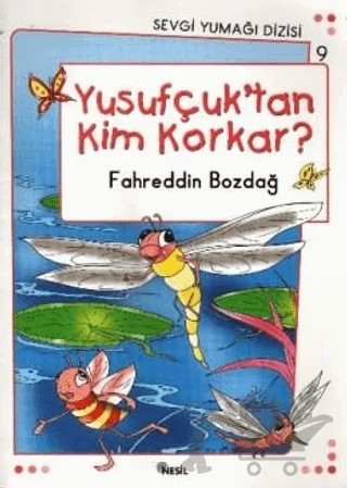 Yusufçuk'tan Kim Korkar - Sevgi Yumağı Dizisi 9 – Fahreddin Bozdağ – Nesil Yayınları kitap kapağı