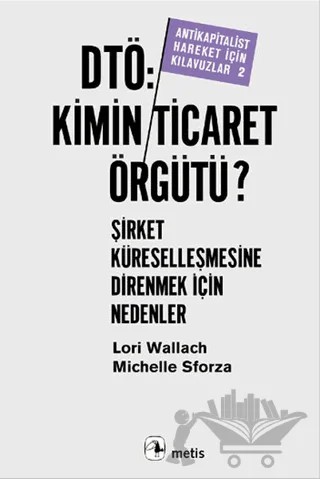 DTÖ: Kimin Ticaret Örgütü – Lori Wallach, Michelle Sforza – Metis Yayınları kitap kapağı