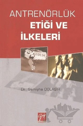 Antrenörlük Etiği ve İlkeleri – Semiyha Dolaşır – Gazi Kitabevi kitap kapağı