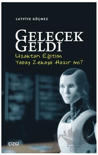 Gelecek Geldi - Uzaktan Eğitim Yapay Zekaya Hazır mı?