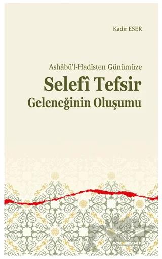Ashabü’l-Hadîsten Günümüze - Selefi Tefsir Geleneğinin Oluşumu