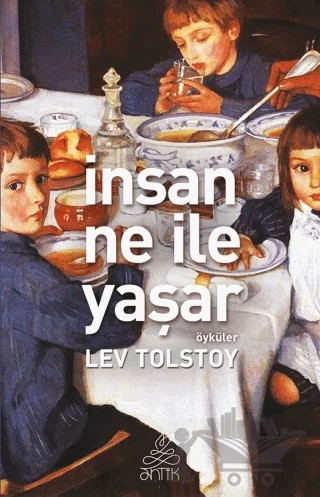 İnsan Ne ile Yaşar – Lev Nikolayeviç Tolstoy – Antik Kitap kitap kapağı