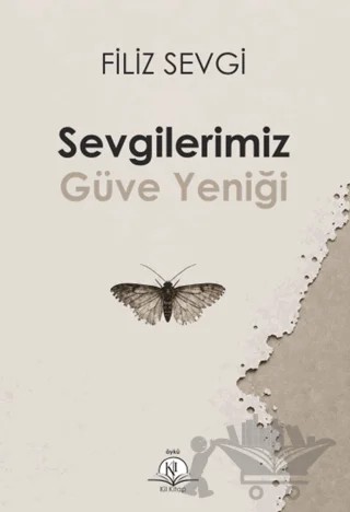 Sevgilerimiz Güve Yeniği – Filiz Sevgi – Kil Yayınları kitap kapağı