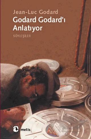 Godard Godard’ı Anlatıyor